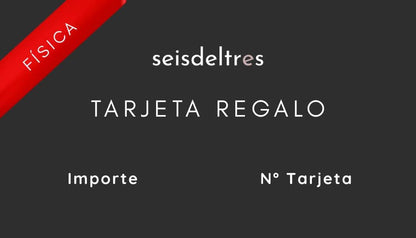 Gift Card Tarjeta Regalo FÍSICA Seisdeltres Tarjeta Regalo Seisdeltres | El regalo que siempre acierta